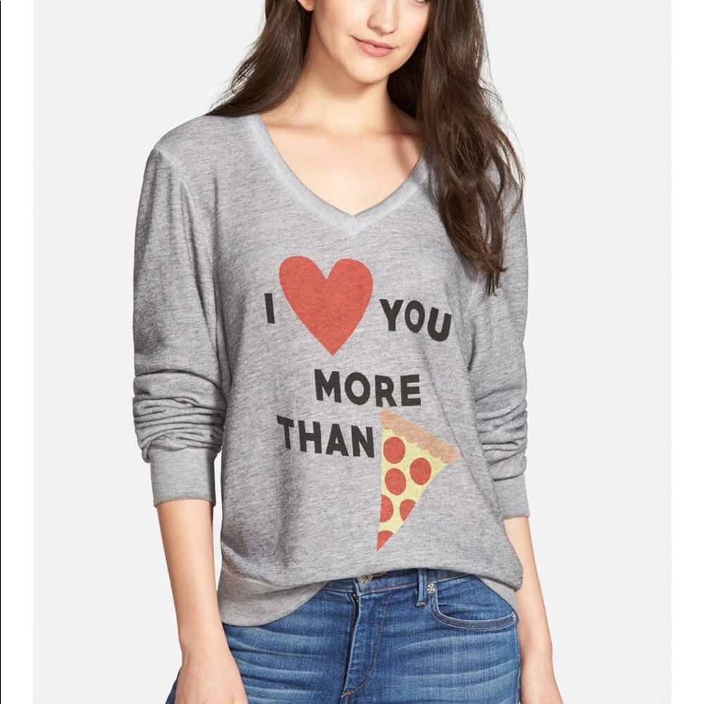 I love you more than pizza wildfox sweatshirt